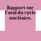 Rapport sur l'aval du cycle nucléaire.