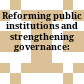 Reforming public institutions and strengthening governance: