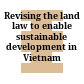 Revising the land law to enable sustainable development in Vietnam :