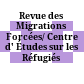 Revue des Migrations Forcées/ Centre d' Études sur les Réfugiés