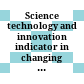 Science technology and innovation indicator in changing world responding to policy needs