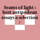 Seams of light : best antipodean essays a selection /