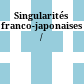 Singularités franco-japonaises /