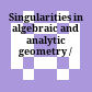 Singularities in algebraic and analytic geometry /