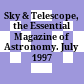 Sky & Telescope, the Essential Magazine of Astronomy. July 1997