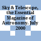 Sky & Telescope, the Essential Magazine of Astronomy. July 2000