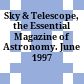 Sky & Telescope, the Essential Magazine of Astronomy. June 1997