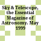 Sky & Telescope, the Essential Magazine of Astronomy. May 1999
