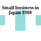 Small business in Japan 1988