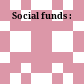 Social funds :