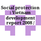 Social protection : Vietnam development report 2008 /