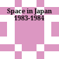 Space in Japan 1983-1984