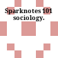 Sparknotes 101 sociology.