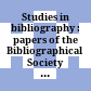Studies in bibliography : papers of the Bibliographical Society of the University of Virginia.
