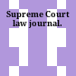 Supreme Court law journal.