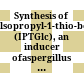Synthesis of lsopropyl-1-thio-beta-D-glucopyranoside (IPTGlc), an inducer ofaspergillus niger b1 beta-glucosidase production /