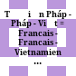 Từ điển Pháp - Pháp - Việt = Francais - Francais - Vietnamien dictionnaire  : Khoảng 200000 mục từ Pháp - Pháp - Việt