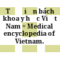 Từ điển bách khoa y học Việt Nam = Medical encyclopedia of Vietnam.