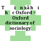 Từ điển xã hội học Oxford = Oxford dictionary of sociology /