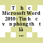 Tự học Microsoft Word 2010 : Tin học văn phòng thật là đơn giản.
