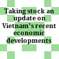 Taking stock an update on Vietnam's recent economic developments /