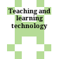 Teaching and learning technology
