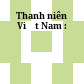 Thanh niên  Việt Nam :