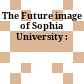 The Future image of Sophia University :