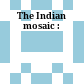The Indian mosaic :