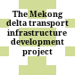 The Mekong delta transport infrastructure development project =