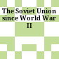 The Soviet Union since World War II