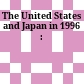 The United States and Japan in 1996 :