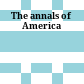 The annals of America