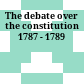The debate over the constitution 1787 - 1789