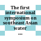 The first international symposium on southeast Asian water enviroment (Proceedings) biodiversity and water environment.