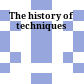 The history of techniques