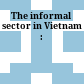 The informal sector in Vietnam :