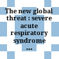 The new global threat : severe acute respiratory syndrome and its impacts /