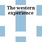 The western experience