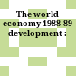 The world economy 1988-89 development :