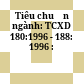 Tiêu chuẩn ngành: TCXD 180:1996 - 188: 1996 :