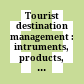 Tourist destination management : intruments, products, and case studies /