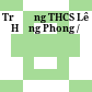 Trường THCS Lê Hồng Phong /