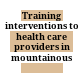 Training interventions to health care providers in mountainous provinces
