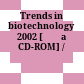 Trends in biotechnology 2002 [Đĩa CD-ROM] /