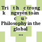Triết học trong kỷ nguyên toàn cầu = Philosophy in the global age /