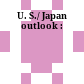 U. S./ Japan outlook :