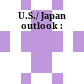 U.S./ Japan outlook :