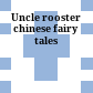 Uncle rooster chinese fairy tales