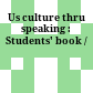 Us culture thru speaking : Students' book /